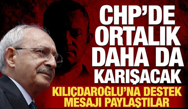 CHP'de ortalık daha da karışacak: Kılıçdaroğlu'na destek mesajı paylaştılar