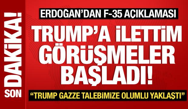 Cumhurbaşkanı Erdoğan'dan F-35 talebi: Trump'a ilettim, görüşmeler başladı