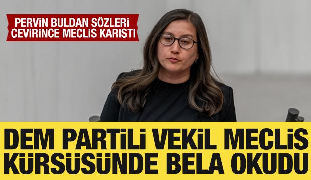 DEM Partili vekil Meclis kürsüsünde bela okudu: Meclis karıştı