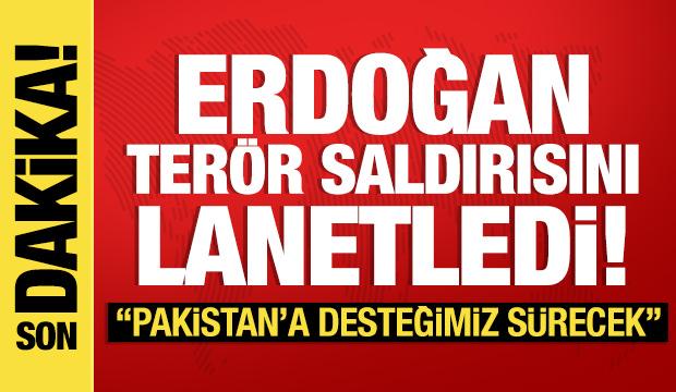 Erdoğan, Pakistan'daki terör saldırısını lanetledi