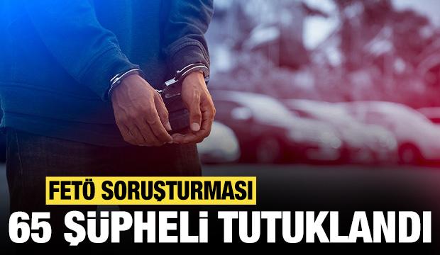 FETÖ soruşturmada gözaltına alınan 95 şüpheliden 65'i tutuklandı