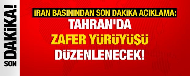 İran basınından son dakika açıklama: Tahran'da zafer yürüyüşü düzenlenecek!