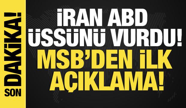 İran'ın ABD üslerine saldırısı sonrası MSB'den açıklama!
