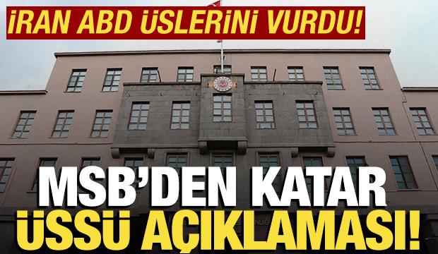 İran'ın ABD üslerine saldırısı sonrası MSB'den açıklama!