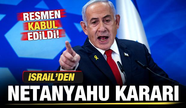 İsrail'den son dakika Netanyahu kararı! Resmen kabul edildi