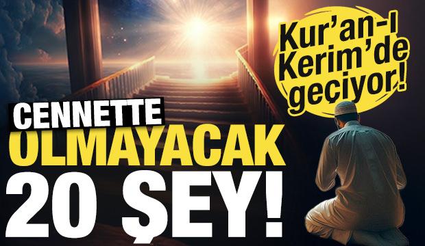 Kur'an ve Hadislere göre Cennette olmayacak 20 şey! Duyunca çok şaşıracaksınız...