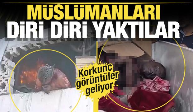 Müslümanları diri diri yaktılar! Bölgeden korkunç görüntüler geliyor