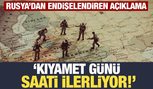 Rusya'dan korkutan açıklama: Kıyamet günü saati ilerliyor