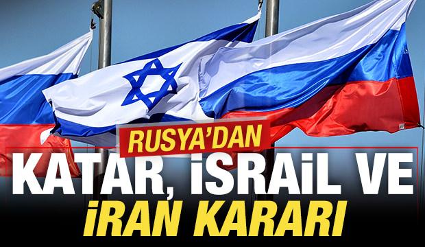 Rusya'dan son dakika Katar, İsrail ve İran kararı!