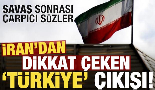 Savaş sonrası İran'dan dikkat çeken 'Türkiye' çıkışı!