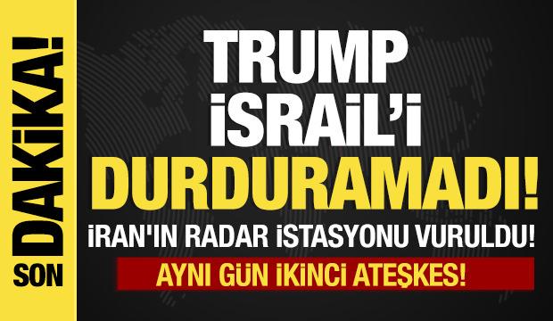 Son dakika... Trump, İsrail'i durduramadı!  İran'ın radar istasyonu vuruldu!