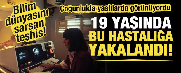 Tıp dünyasında şok dalgası! 19 yaşında Alzheimer'a yakalandı...