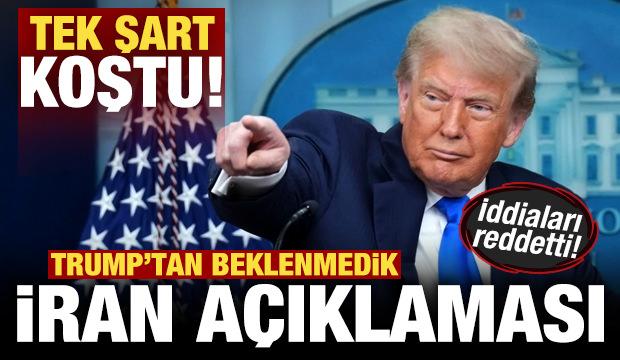 Trump'tan beklenmedik İran duyurusu! Tek şartını açıkladı! İddiaları da reddetti