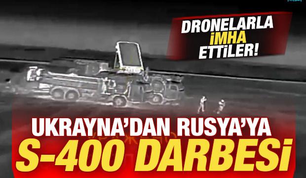 Ukrayna'dan, Rusya'ya S-400 darbesi! Dronelarla imha ettiler
