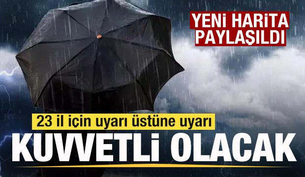 Yeni harita paylaşıldı! 23 il için son dakika uyarısı! 