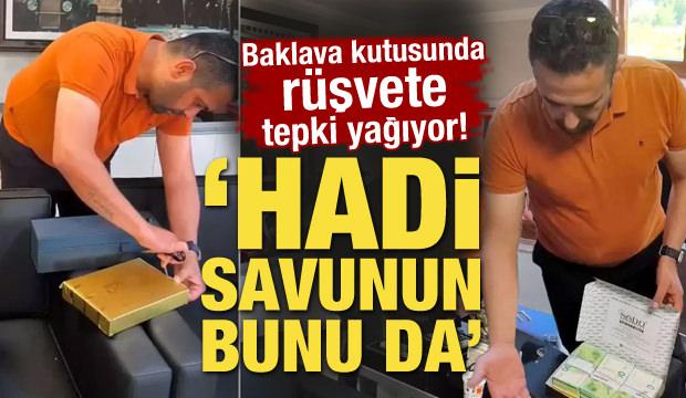 Baklava kutusunda rüşvete tepki yağıyor! 'Hadi savunun bunu da'