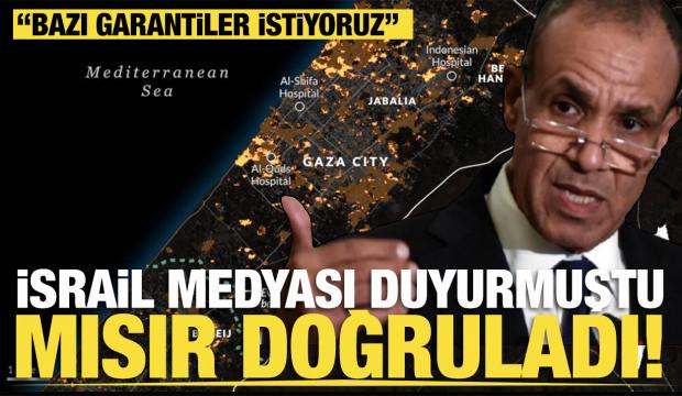 "Bazı garantiler istiyoruz"   İsrail medyası duyurmuştu Mısır doğruladı!