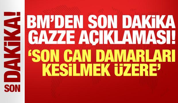 BM'den son dakika Gazze açıklaması: Son can damarları kesilmek üzere