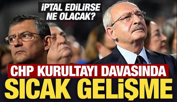 CHP kurultayı davasında sıcak gelişme!