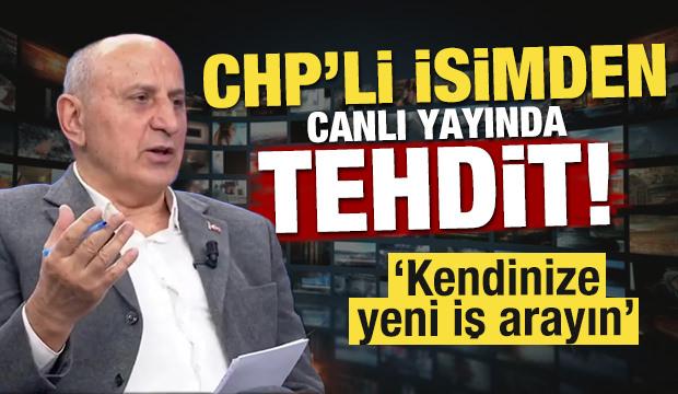 CHP'li isimden canlı yayında tehdit! 'Kendinize yeni iş arayın'