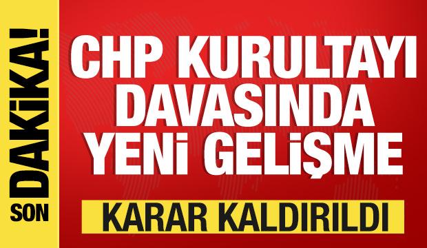 CHP'nin kurultay davasında son dakika gelişmesi: Karar kaldırıldı