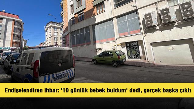 Ekipleri endişelendiren ihbar: '10 günlük bebek buldum' dedi, gerçek başka çıktı