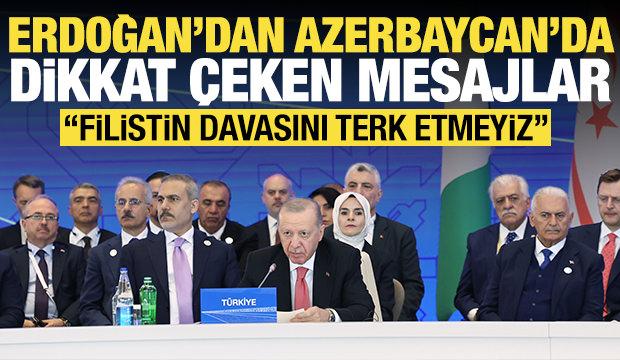 Erdoğan'dan Azerbaycan'da önemli mesajlar: Filistin davasını terk etmeyiz