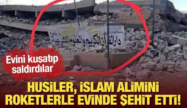 Evini kuşatarak silah ve roketlerle saldırdılar! Husiler, İslam alimini şehit etti