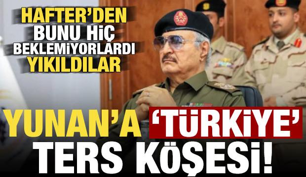 Hafter'den Yunan'a 'Türkiye' ters köşesi! Bunu hiç beklemiyorlardı, yıkıldılar...