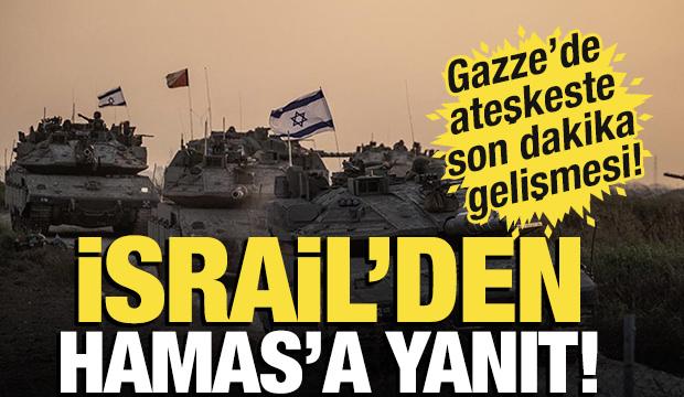 İsrail'den ateşkes açıklaması! 'Kabul edilemez'