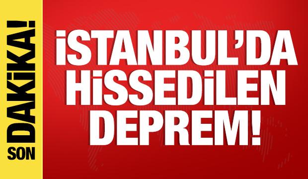 İstanbul'da hissedilen deprem! 