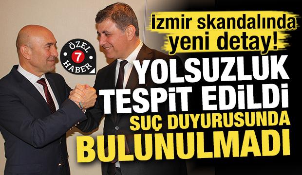 İzmir skandalında yeni detay! Yolsuzluk tespit edildi suç duyurusunda bulunulmadı