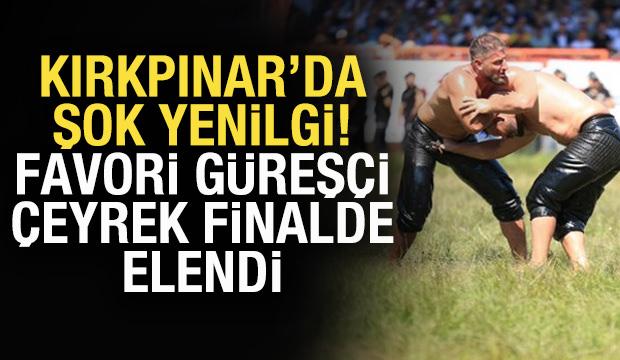 Kırkpınar'da şok yenilgi! Favori güreşçi çeyrek finalde elendi