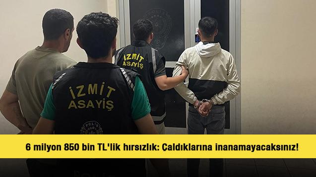  Kocaeli'nde 6 milyon 850 bin TL'lik hırsızlık: Çaldıklarına inanamayacaksınız!