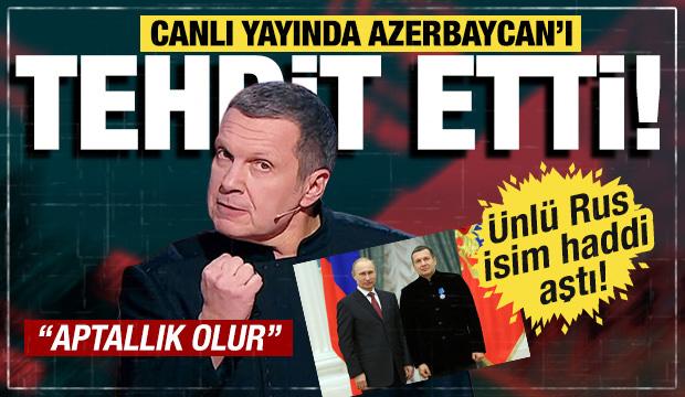 Kremlin'e yakın Rus televizyoncu Vladimir Solovyov Azerbaycan'ı tehdit etti