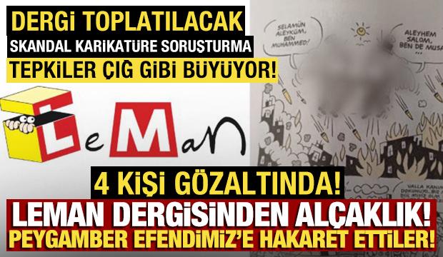 Leman Dergisinden alçaklık! Peygamber Efendimiz'e hakaret ettiler: Gözaltılar var