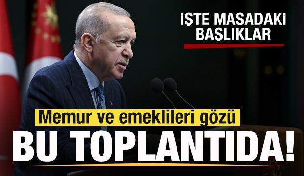 Memur ve emeklileri gözü bu toplantıda! Başkan Erdoğan açıklayacak