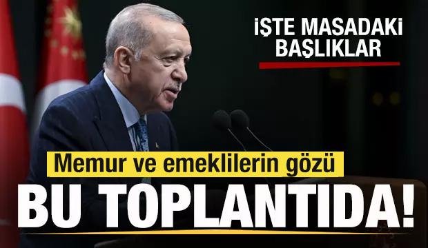 Memur ve emeklileri gözü bu toplantıda! Başkan Erdoğan açıklayacak