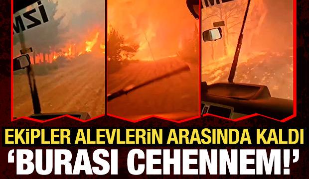 Orman Genel Müdürlüğü ekibi alevlerin arasında kaldı! Korku dolu anlar kamerada
