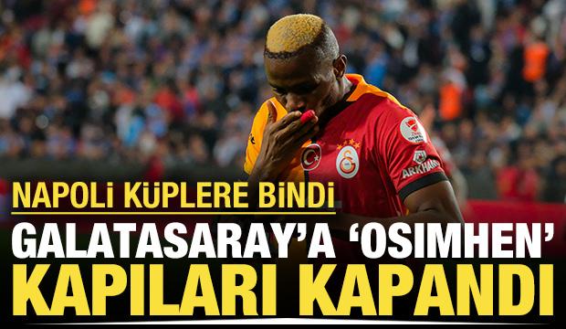 Osimhen Galatasaray'ı reddetti: Napoli yönetimi küplere bindi