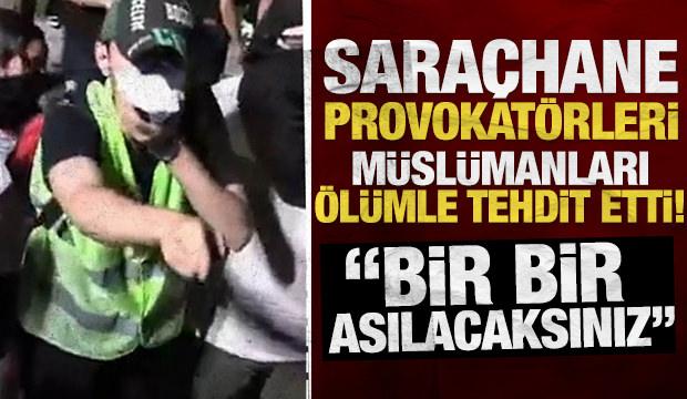 Saraçhane provokatörleri Müslümanları ölümle tehdit etti!