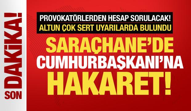 Saraçhane'de Cumhurbaşkanı Erdoğan'a hakaret! İnceleme başlatıldı