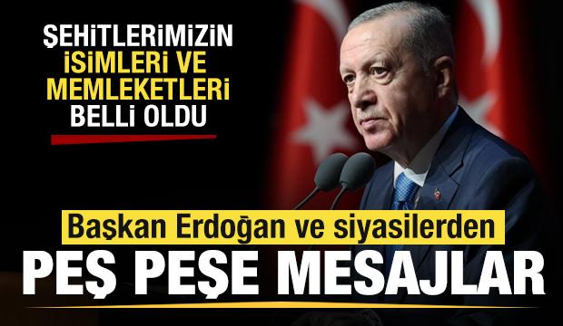 Şehitlerimizin ismi ve memleketleri belli oldu! Erdoğan ve siyasilerden peş peşe mesajlar