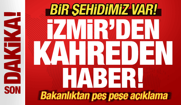 Son dakika: İzmir'den kahreden haber! Bir şehidimiz var! Bakanlıktan peş peşe açıklama