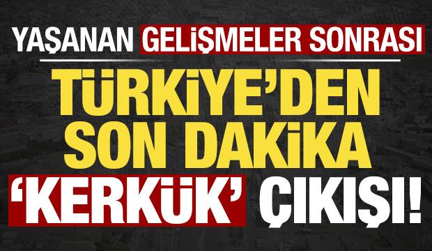 Son dakika: Yaşanan gelişmeler sonrası Türkiye'den kritik 'Kerkük' çıkışı!