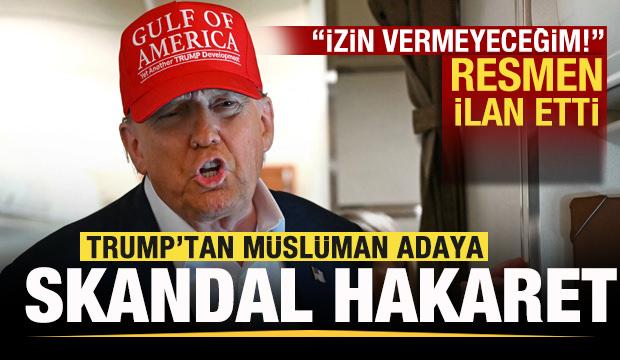 Trump'tan Müslüman adaya skandal hakaret! Resmen ilan etti: İzin vermeyeceğim!