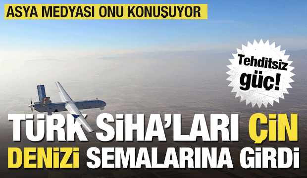 Türk SİHA’ları Güney Çin Denizi semalarına girdi... 'Tehditsiz güç!'
