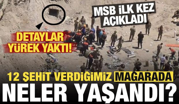 12 şehidimizle ilgili MSB'den son dakika açıklaması! Anbean mağarada ne yaşandı?