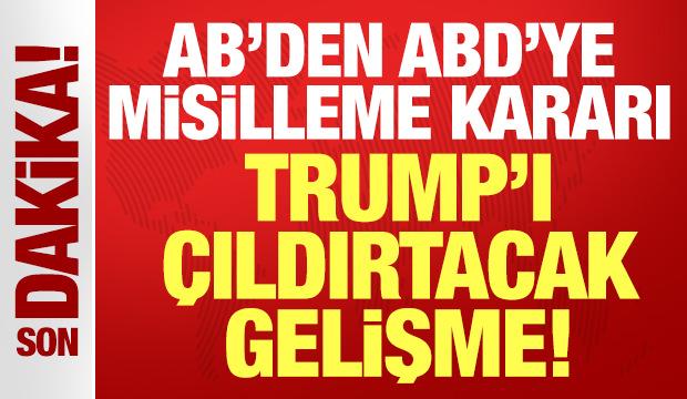 AB'den son dakika ABD'ye misilleme kararı!