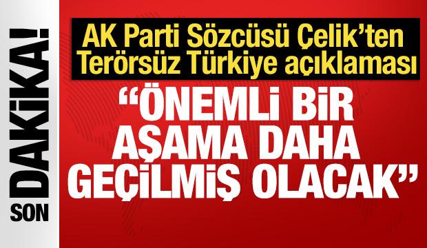 AK Parti Sözcüsü Çelik: Süreç bizim öngördüğümüz şekilde devam ediyor